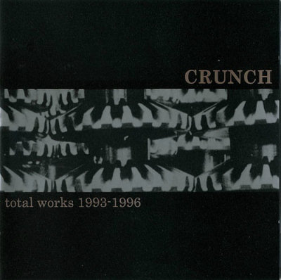 Crunch "Total Works 1993 – 1996"