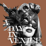 A Day In Venice: "A Day In Venice" – 2014