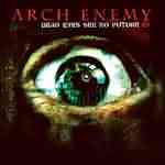 Arch Enemy: "Dead Eyes See No Future" – 2004