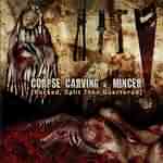 Corpse Carving / Mincer: "Hacked, Split Then Quartered" – 2005