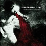 Dimension Zero: "He Who Shall Not Bleed" – 2007