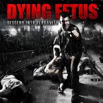 Dying Fetus: "Descend Into Depravity" – 2009