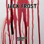 Jack Frost: "Wannadie Songs" – 2005