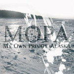 MOPA: "My Own Private Alaska" – 2008