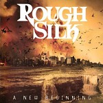 Rough Silk: "A New Beginning" – 2009