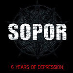 Sopor: "6 Years Of Depression" – 2009