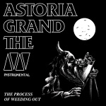The Grand Astoria: "The Process Of Weeding Out" – 2014