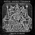 Total Angels Violence: "Death To Death" – 2012
