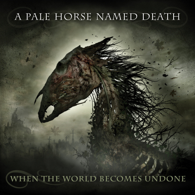 A Pale Horse Named Death: "When The World Becomes Undone" – 2019