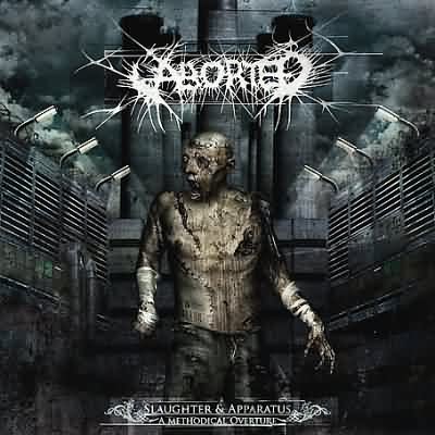 Aborted - 2007 - Slaughter & Apparatus - A Methodical Overture