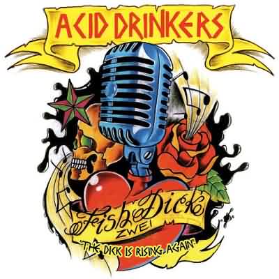 Acid Drinkers: "Fishdick Zwei – The Dick Is Rising Again" – 2010