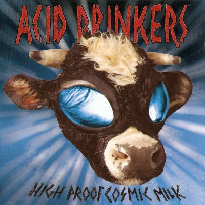 Acid Drinkers: "High Proof Cosmic Milk" – 1998