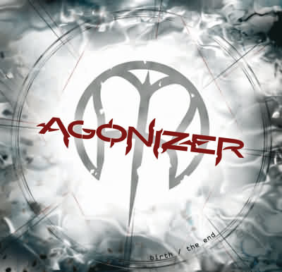 Agonizer: "Birth / The End" – 2007