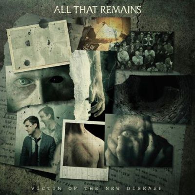 All That Remains: "Victim Of The New Disease" – 2018