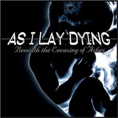 As I Lay Dying: "Beneath The Encasing Of Ashes" – 2001