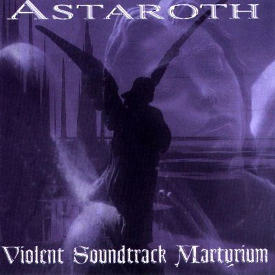Astaroth: "Violent Soundtrack Martyrium" – 1999