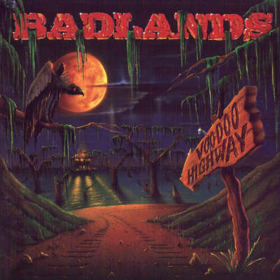 Badlands: "Voodoo Highway" – 1991