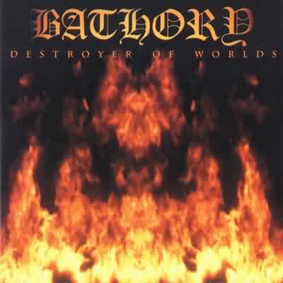 Bathory: "Destroyer Of Worlds" – 2001