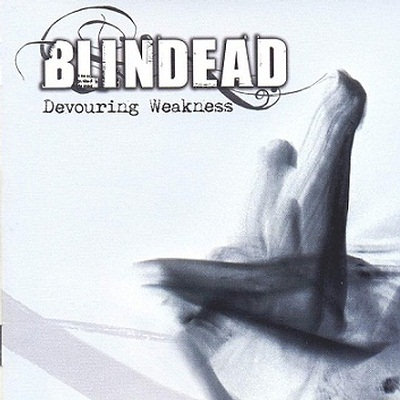 Blindead: "Devouring Weakness" – 2006