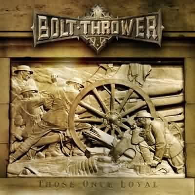Bolt Thrower: "Those Once Loyal" – 2005