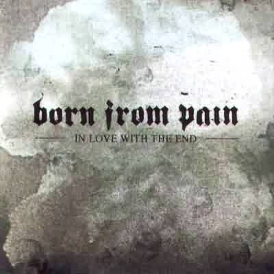 Born From Pain: "In Love With The End" – 2005