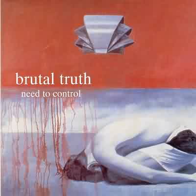 Brutal Truth: "Need To Control" – 1994