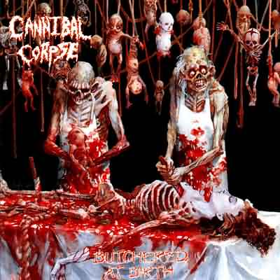 Cannibal Corpse: "Butchered At Birth" – 1991
