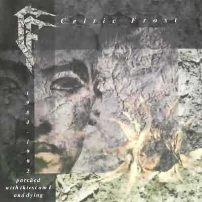Celtic Frost: "Parched With Thirst Am I And Dying" – 1992
