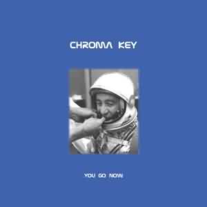 Chroma Key: "You Go Now" – 2000