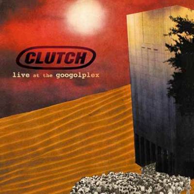 Clutch: "Live At The Googolplex" – 2002