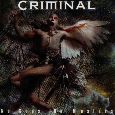 Criminal: "No Gods No Masters" – 2004