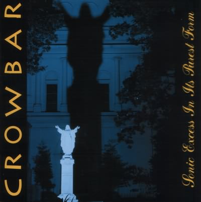 Crowbar: "Sonic Excess In Its Purest Form" – 2001