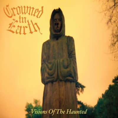 Crowned In Earth: "Visions Of The Haunted" – 2010
