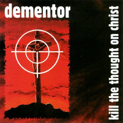 Dementor: "Kill The Thought On Christ" – 1997