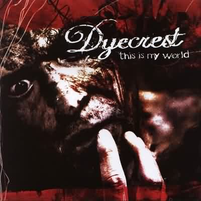 Dyecrest: "This Is My World" – 2005