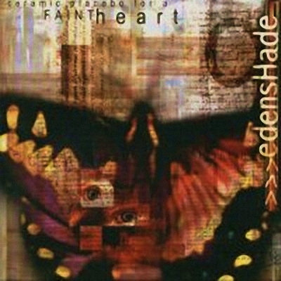 Edenshade: "Ceramic Placebo For A Faint Heart" – 2003