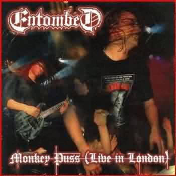 Entombed: "Monkey Puss (Live In London)" – 1998