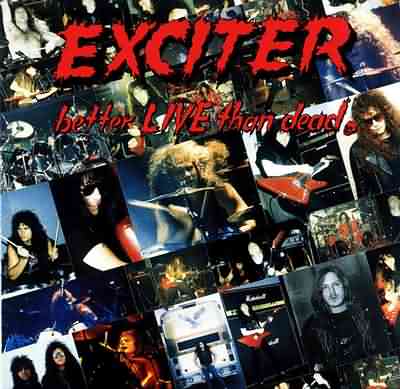 Exciter: "Better Live Than Dead" – 1993
