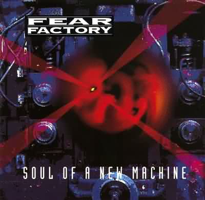 Fear Factory: "Soul Of A New Machine" – 1992