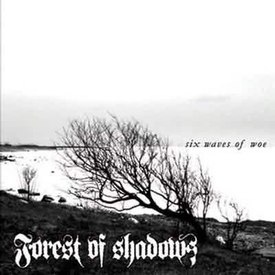Forest Of Shadows: "Six Waves Of Woe" – 2008