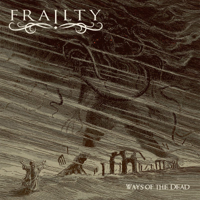 Frailty: "Ways Of The Dead" – 2017