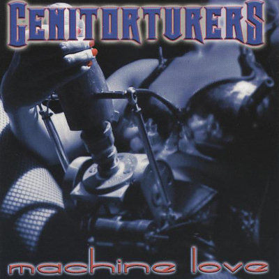 Genitorturers: "Machine Love" – 2000
