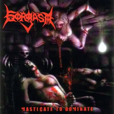 Gorgasm: "Masticate To Dominate" – 2003