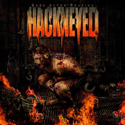 Hackneyed: "Burn After Reaping" – 2009