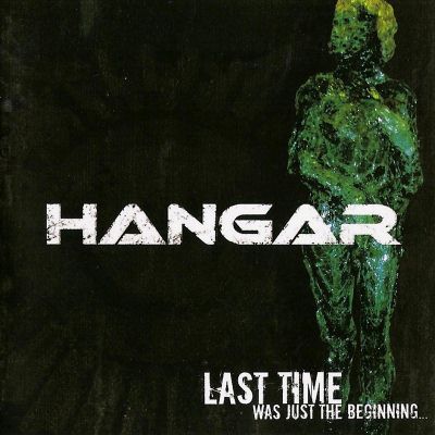 Hangar: "Last Time Was Just The Beginning" – 2008
