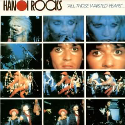Hanoi Rocks: "All Those Wasted Years" – 1984