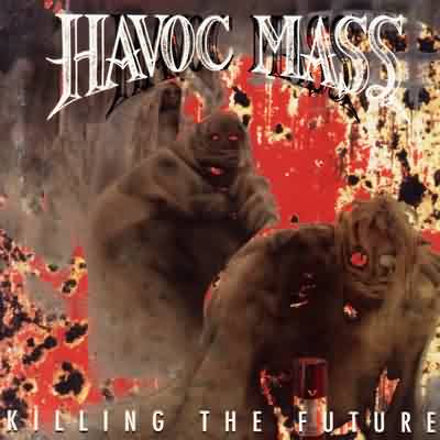 Havoc Mass: "Killing The Future" – 1993