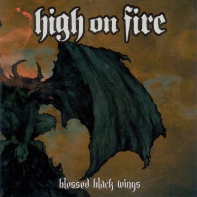 High On Fire: "Blessed Black Wings" – 2005