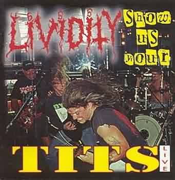 Lividity: "Show Us Your Tits" – 1999