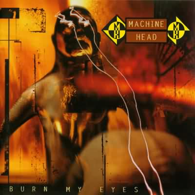 Machine Head: "Burn My Eyes" – 1994